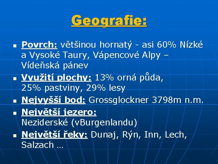 Geografie: n n n Povrch: většinou hornatý - asi 60% Nízké a Vysoké Taury,