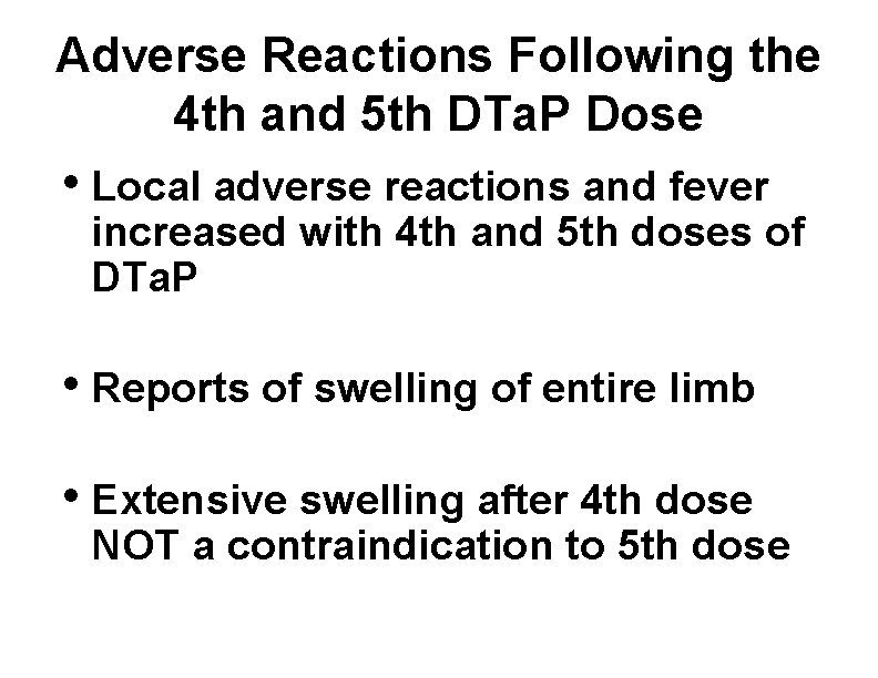 Adverse Reactions Following the 4 th and 5 th DTa. P Dose • Local