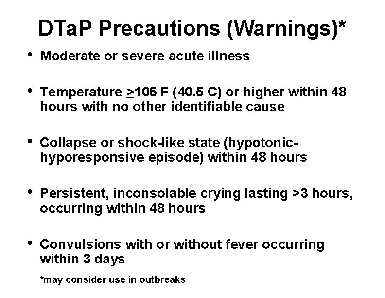 DTa. P Precautions (Warnings)* • Moderate or severe acute illness • Temperature >105 F