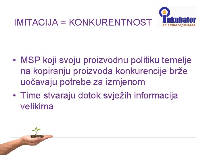 IMITACIJA = KONKURENTNOST • MSP koji svoju proizvodnu politiku temelje na kopiranju proizvoda konkurencije