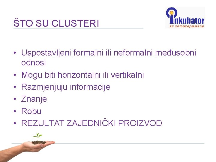 ŠTO SU CLUSTERI • Uspostavljeni formalni ili neformalni međusobni odnosi • Mogu biti horizontalni