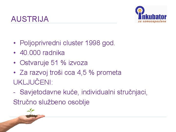 AUSTRIJA • Poljoprivredni cluster 1998 god. • 40. 000 radnika • Ostvaruje 51 %