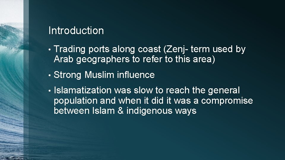 Introduction • Trading ports along coast (Zenj- term used by Arab geographers to refer