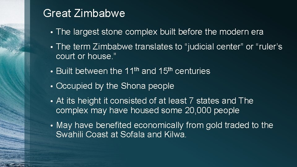 Great Zimbabwe • The largest stone complex built before the modern era • The