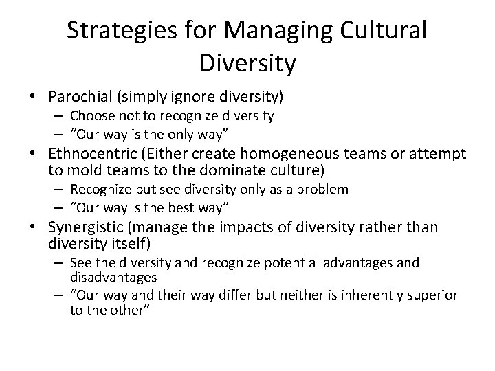 Strategies for Managing Cultural Diversity • Parochial (simply ignore diversity) – Choose not to Strategies for Managing Cultural Diversity • Parochial (simply ignore diversity) – Choose not to