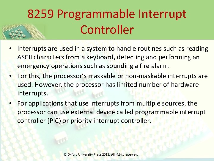 8259 Programmable Interrupt Controller • Interrupts are used in a system to handle routines