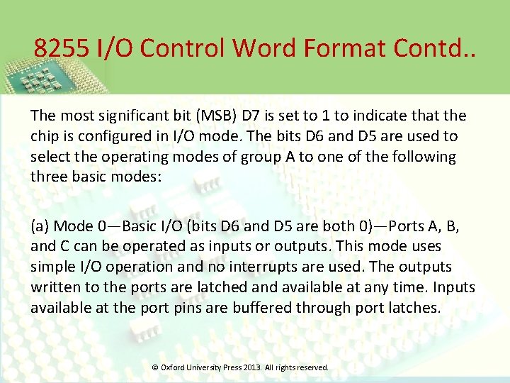 8255 I/O Control Word Format Contd. . The most significant bit (MSB) D 7