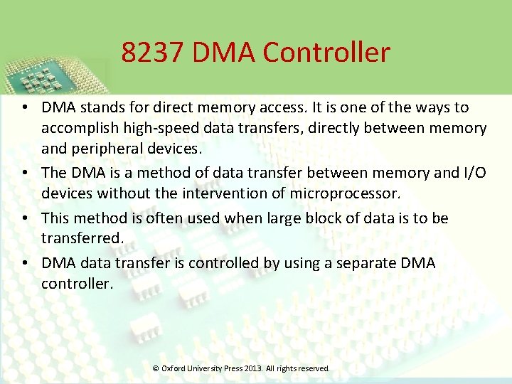 8237 DMA Controller • DMA stands for direct memory access. It is one of