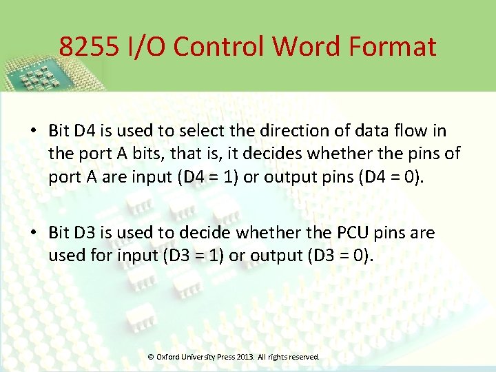 8255 I/O Control Word Format • Bit D 4 is used to select the