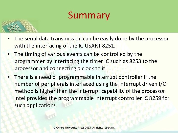 Summary • The serial data transmission can be easily done by the processor with