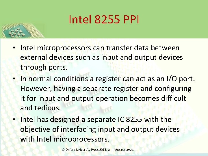 Intel 8255 PPI • Intel microprocessors can transfer data between external devices such as