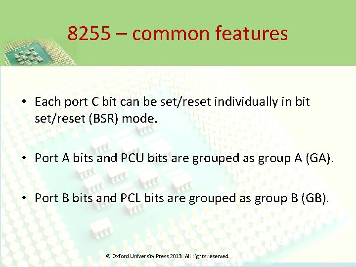 8255 – common features • Each port C bit can be set/reset individually in