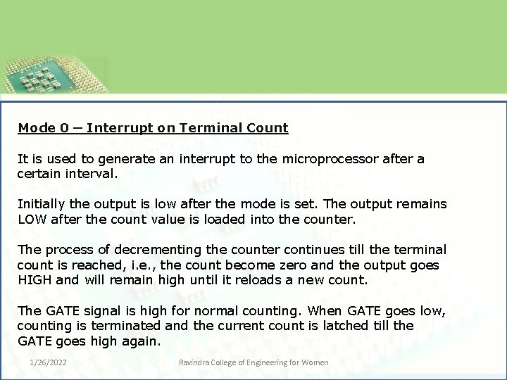 Mode 0 ─ Interrupt on Terminal Count It is used to generate an interrupt