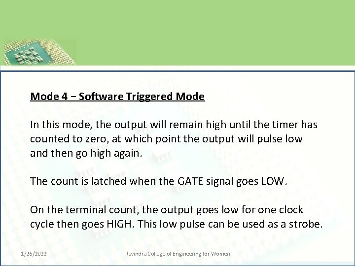 Mode 4 − Software Triggered Mode In this mode, the output will remain high