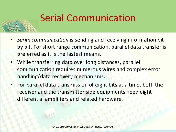 Serial Communication • Serial communication is sending and receiving information bit by bit. For