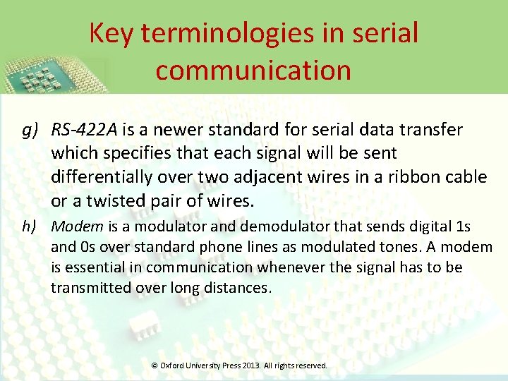 Key terminologies in serial communication g) RS-422 A is a newer standard for serial