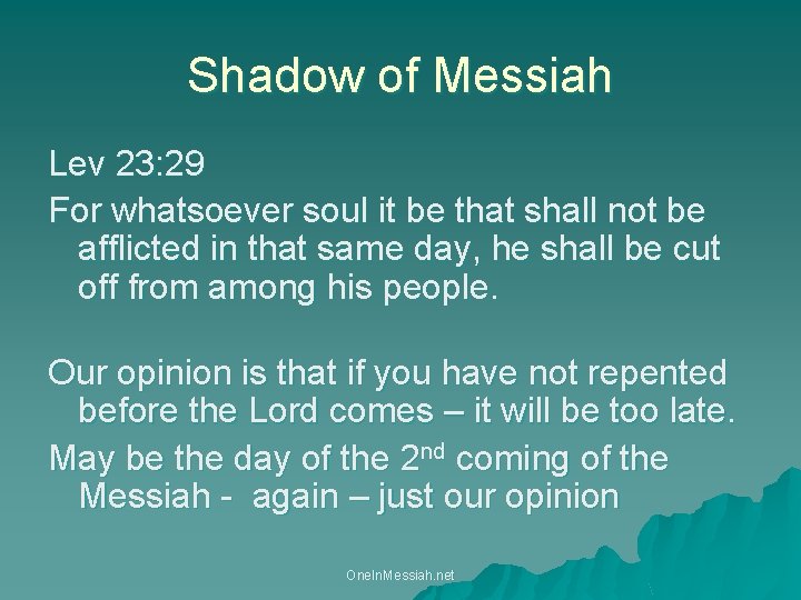 Shadow of Messiah Lev 23: 29 For whatsoever soul it be that shall not