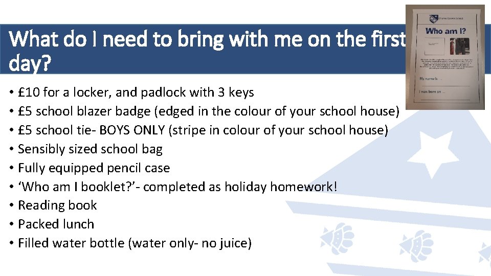 What do I need to bring with me on the first day? • £ What do I need to bring with me on the first day? • £