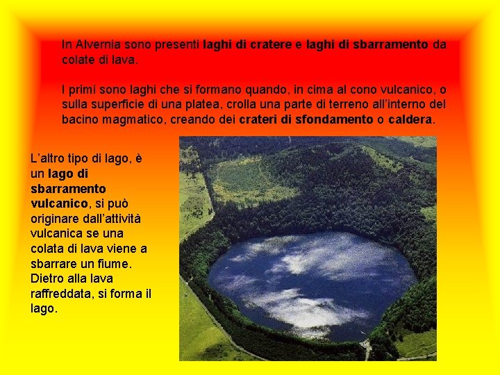 In Alvernia sono presenti laghi di cratere e laghi di sbarramento da colate di