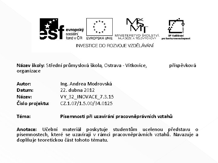 Název školy: Střední průmyslová škola, Ostrava - Vítkovice, organizace příspěvková Autor: Datum: Název: Číslo