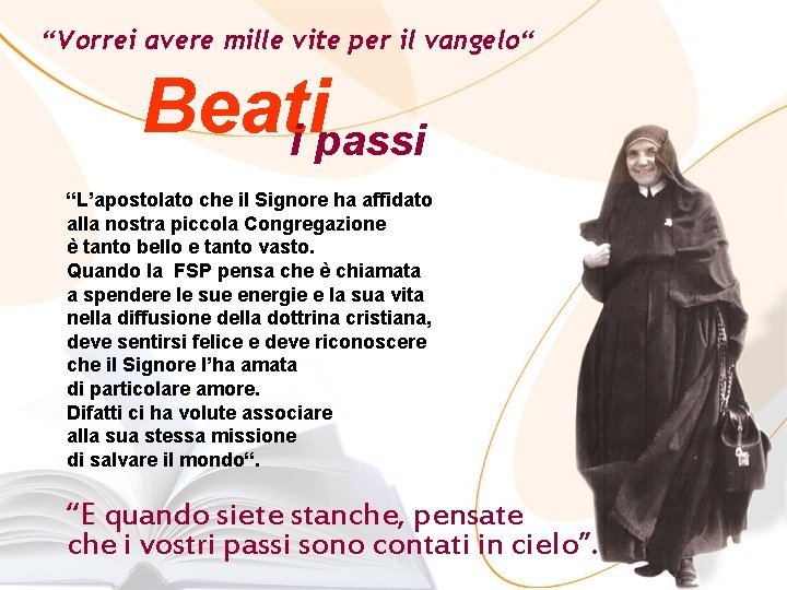 “Vorrei avere mille vite per il vangelo“ Beatii passi “L’apostolato che il Signore ha