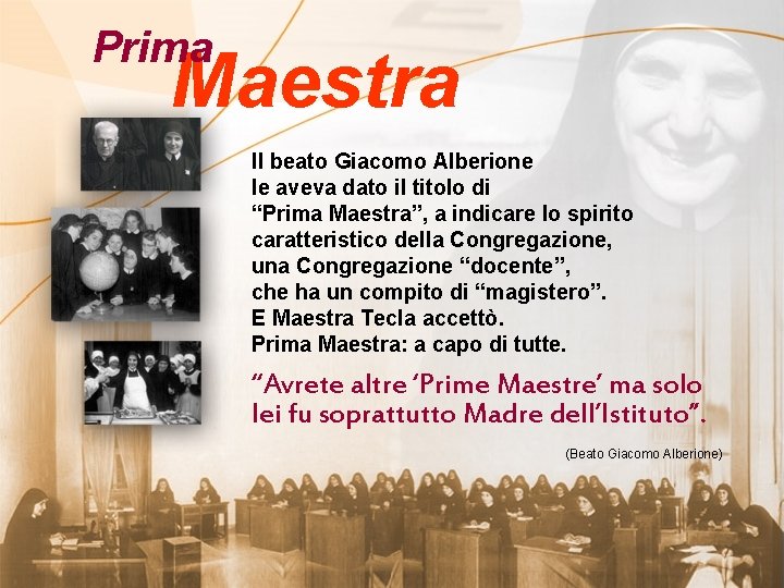 Prima Maestra Il beato Giacomo Alberione le aveva dato il titolo di “Prima Maestra”,