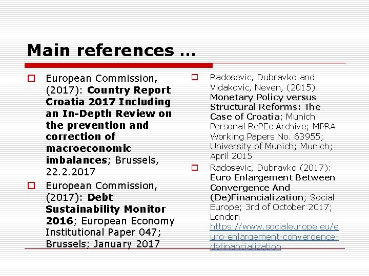 Main references … o o European Commission, (2017): Country Report Croatia 2017 Including an