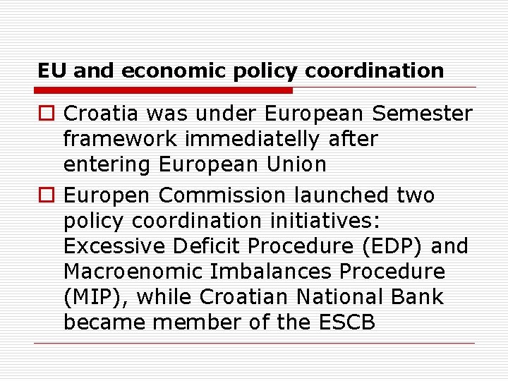 EU and economic policy coordination o Croatia was under European Semester framework immediatelly after