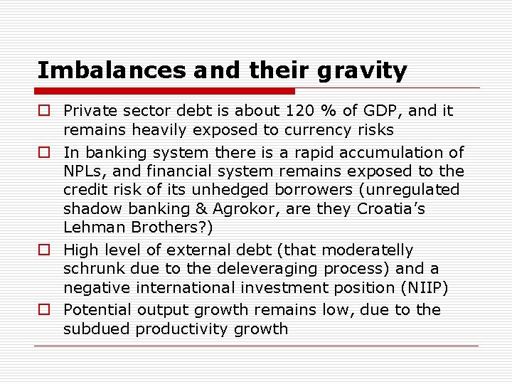 Imbalances and their gravity o Private sector debt is about 120 % of GDP,