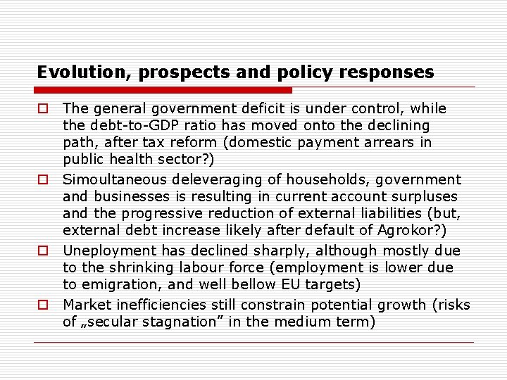 Evolution, prospects and policy responses o The general government deficit is under control, while