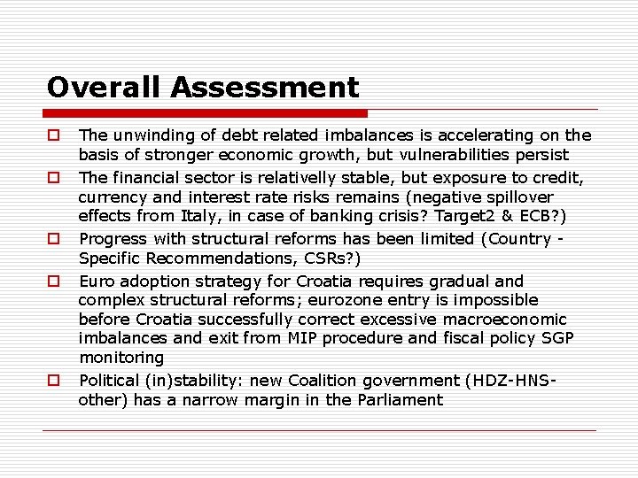 Overall Assessment o o o The unwinding of debt related imbalances is accelerating on