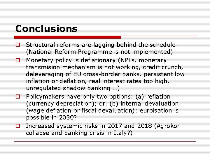 Conclusions o Structural reforms are lagging behind the schedule (National Reform Programme is not