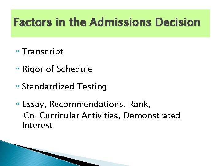 Factors in the Admissions Decision Transcript Rigor of Schedule Standardized Testing Essay, Recommendations, Rank,