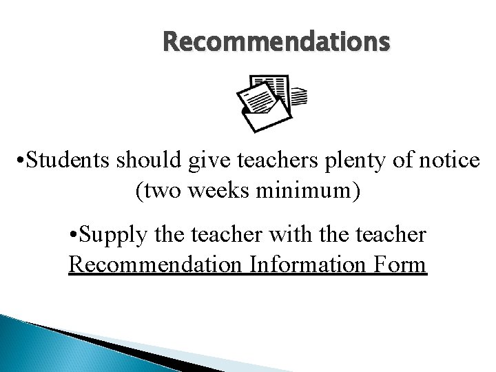 Recommendations • Students should give teachers plenty of notice (two weeks minimum) • Supply