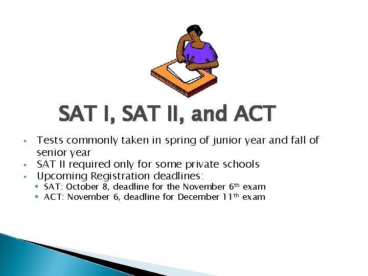 SAT I, SAT II, and ACT § § § Tests commonly taken in spring