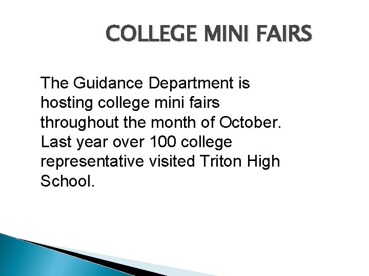 COLLEGE MINI FAIRS The Guidance Department is hosting college mini fairs throughout the month