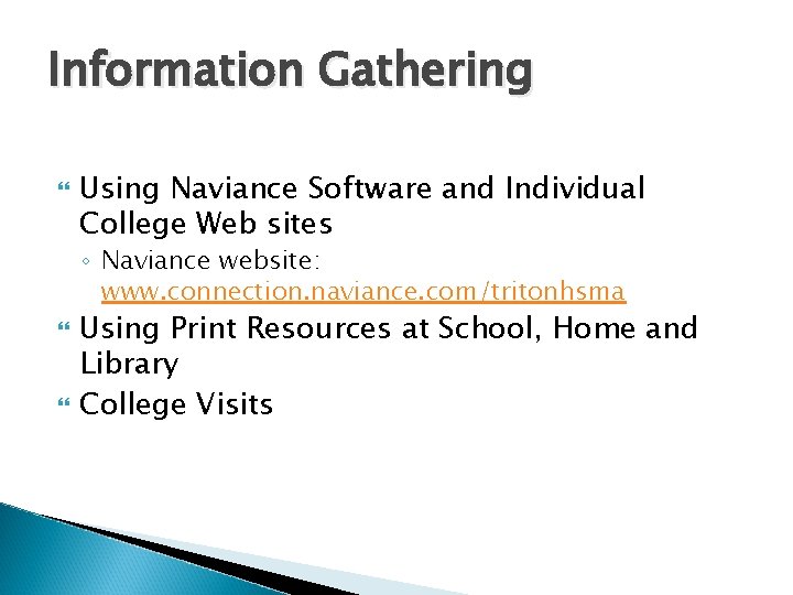Information Gathering Using Naviance Software and Individual College Web sites ◦ Naviance website: www.