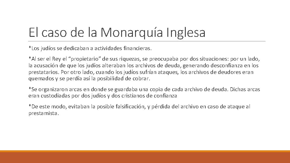 El caso de la Monarquía Inglesa *Los judíos se dedicaban a actividades financieras. *Al