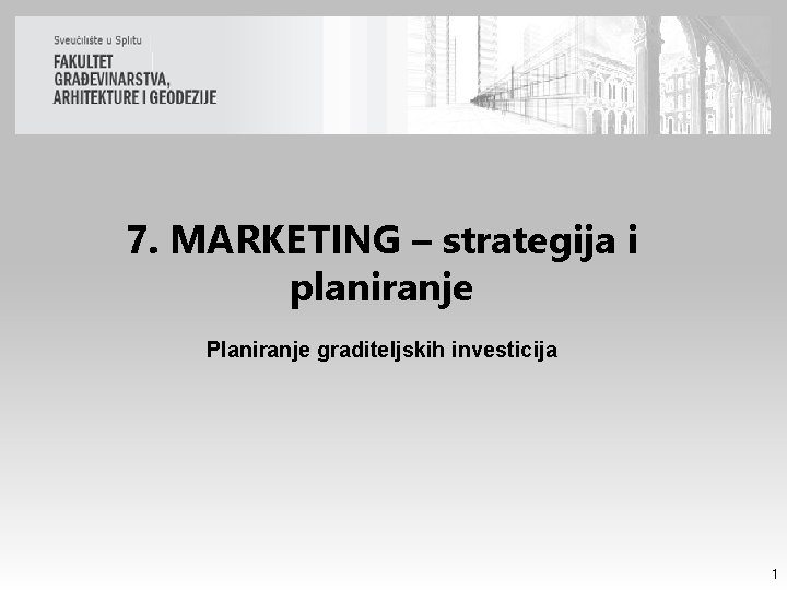 7. MARKETING – strategija i planiranje Planiranje graditeljskih investicija 1 