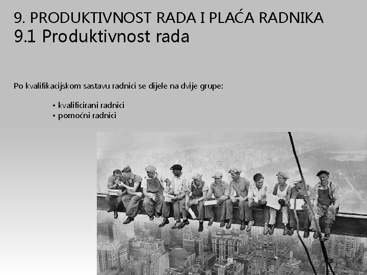 9. PRODUKTIVNOST RADA I PLAĆA RADNIKA 9. 1 Produktivnost rada Po kvalifikacijskom sastavu radnici