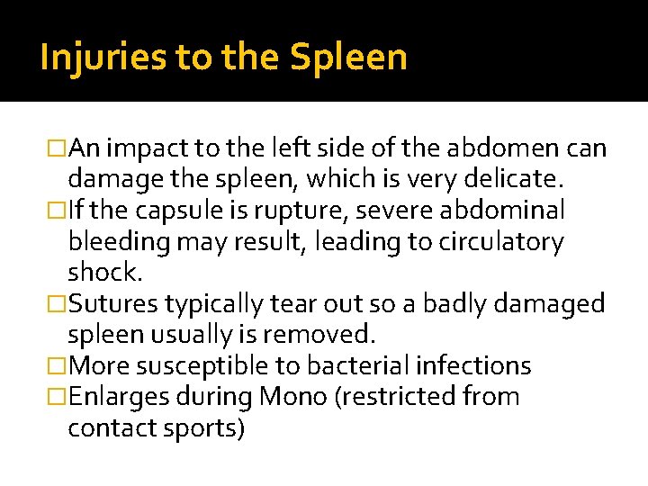 Injuries to the Spleen �An impact to the left side of the abdomen can