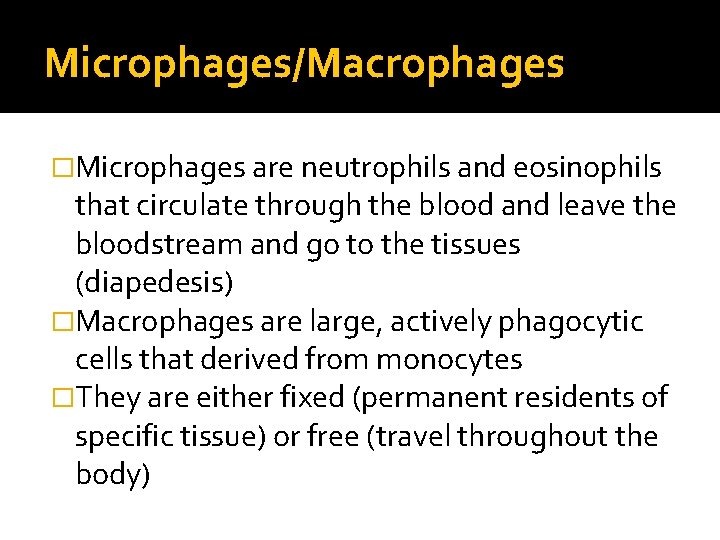 Microphages/Macrophages �Microphages are neutrophils and eosinophils that circulate through the blood and leave the