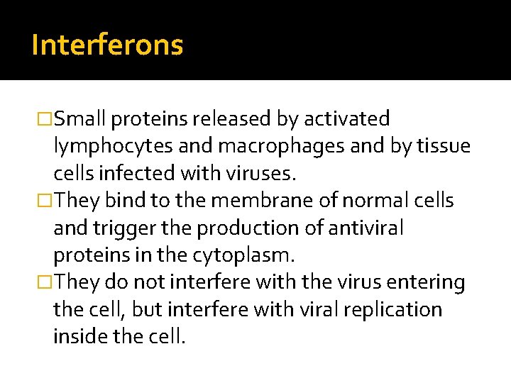 Interferons �Small proteins released by activated lymphocytes and macrophages and by tissue cells infected