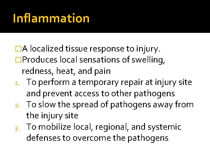 Inflammation �A localized tissue response to injury. �Produces local sensations of swelling, redness, heat,