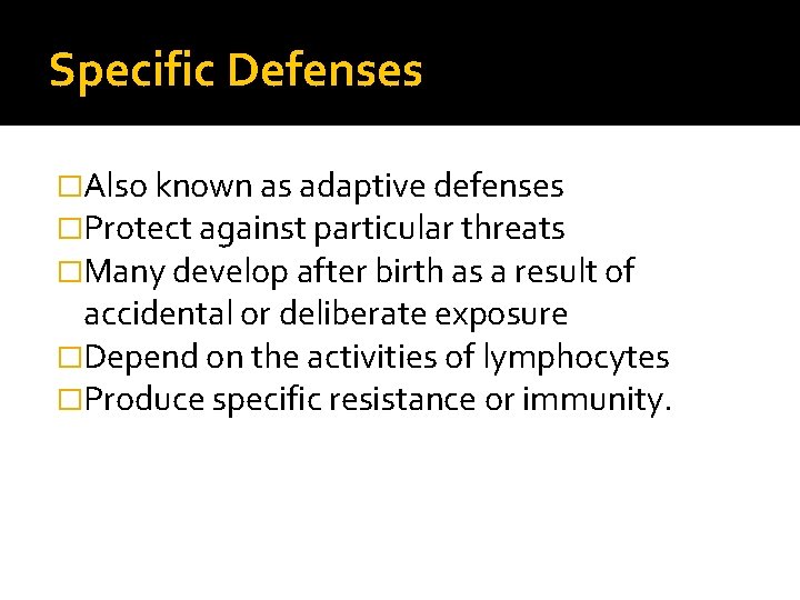 Specific Defenses �Also known as adaptive defenses �Protect against particular threats �Many develop after