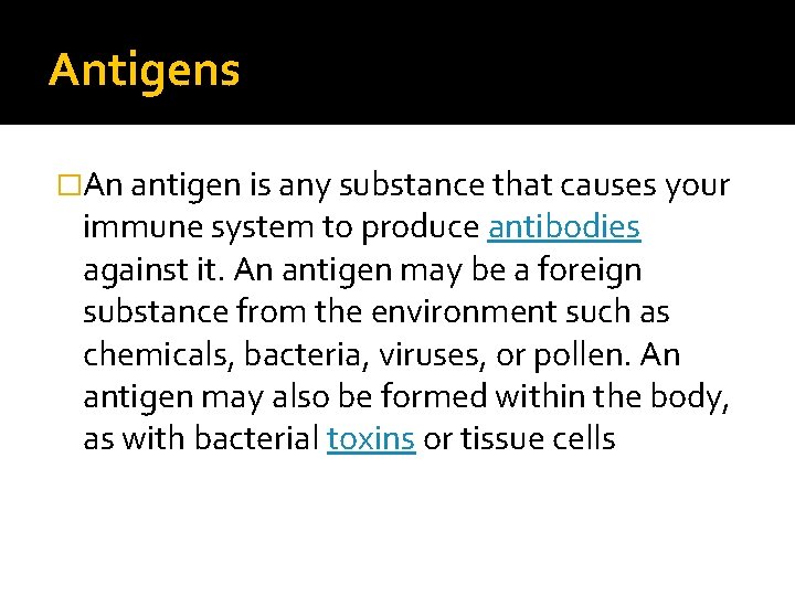 Antigens �An antigen is any substance that causes your immune system to produce antibodies