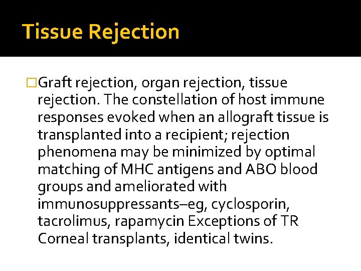 Tissue Rejection �Graft rejection, organ rejection, tissue rejection. The constellation of host immune responses