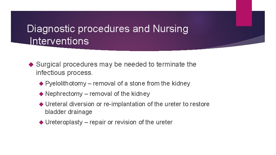 Diagnostic procedures and Nursing Interventions Surgical procedures may be needed to terminate the infectious