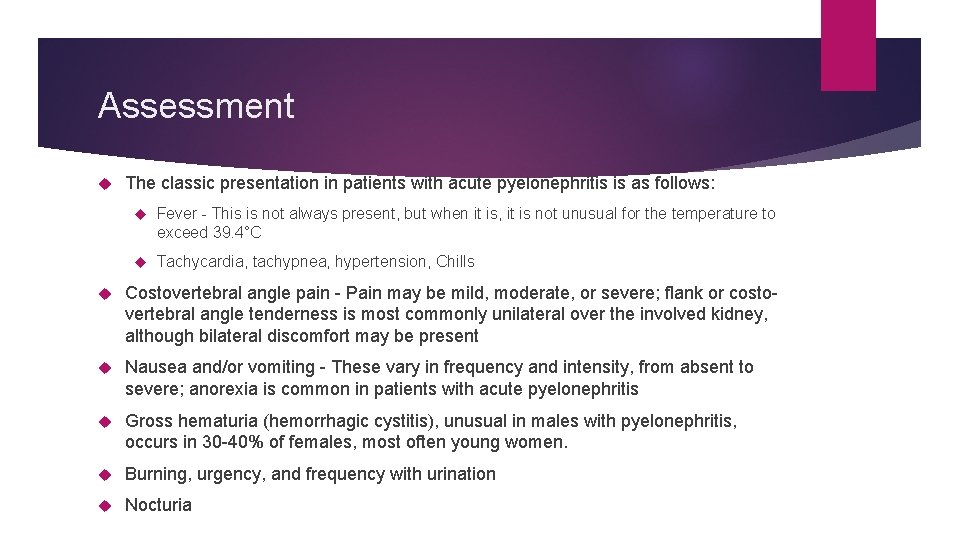 Assessment The classic presentation in patients with acute pyelonephritis is as follows: Fever -