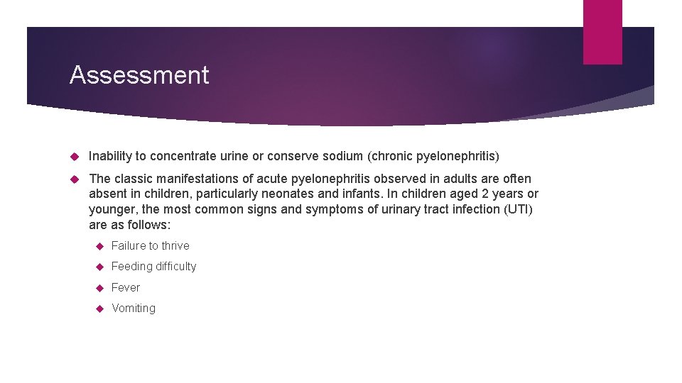 Assessment Inability to concentrate urine or conserve sodium (chronic pyelonephritis) The classic manifestations of